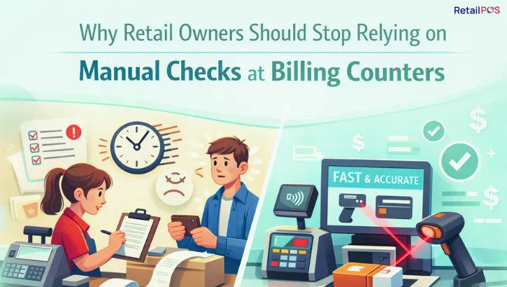 Why Retail Owners Should Stop Relying on Manual Checks at Billing Counters