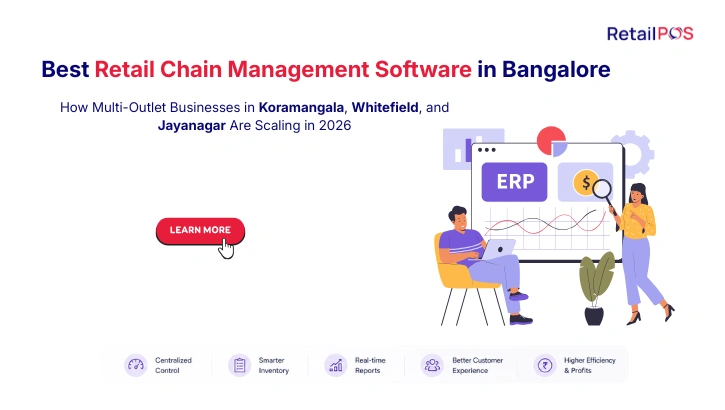 Best Retail Chain Management Software in Bangalore: How Multi-Outlet Businesses in Koramangala, Whitefield, and Jayanagar Are Scaling in 2026