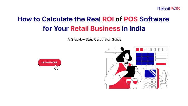 How to Calculate the Real ROI of POS Software for Your Retail Business in India: A Step-by-Step Calculator Guide