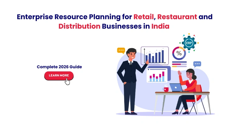 Enterprise Resource Planning for Retail, Restaurant and Distribution Businesses in India: The Complete 2026 Guide
