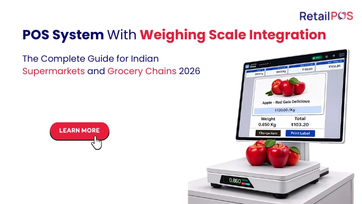 POS System With Weighing Scale Integration: The Complete Guide for Indian Supermarkets and Grocery Chains 2026