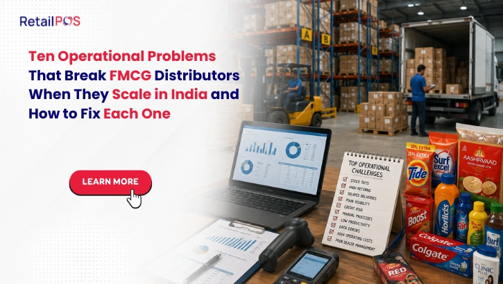 Ten Operational Problems That Break FMCG Distributors When They Scale in India and How to Fix Each One